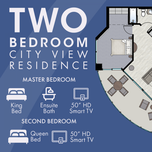 Floor plan of a two-bedroom city view residence, with master and second bedrooms, bathrooms, kitchen, living room, and 50” HD TVs.