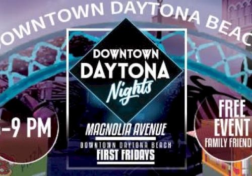 Promotional image for "Downtown Daytona Nights" event, 5-9 PM, first Fridays at Magnolia Avenue. Family-friendly and free entry.