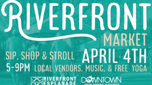 Riverfront Market on April 4th, 5-9 PM. Enjoy local vendors, music, and free yoga. Hosted by Riverfront Esplanade and Downtown Development Authority.