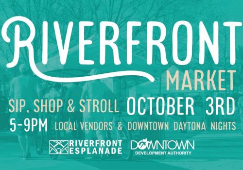 Riverfront Market event on October 3rd, 5-9 PM. Sip, shop, and stroll with local vendors in Downtown Daytona Nights.