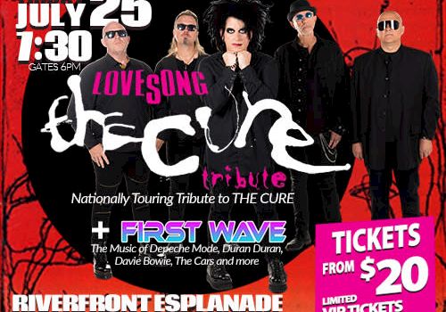Concert poster for a Cure tribute band, "Lovesong," performing July 25 at Riverfront Esplanade. Tickets start at $20. Ends the sentence.