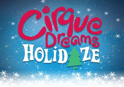 The image features the text "Cirque Dreams Holidaze" with a festive theme, including snowflakes and a Christmas tree illustration.