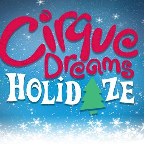 The image features the text "Cirque Dreams Holidaze" with a festive theme, including snowflakes and a Christmas tree illustration.