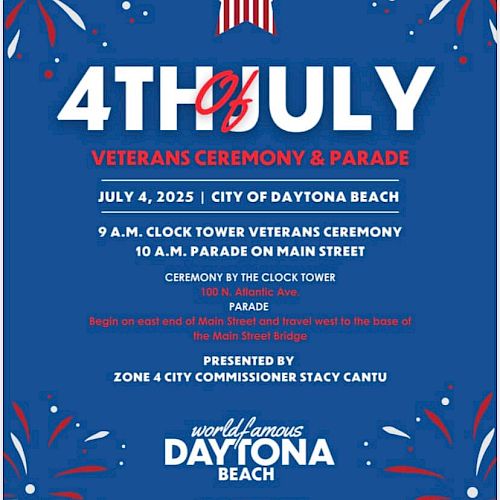 4th of July Veterans Ceremony & Parade flyer for Daytona Beach, July 4, 2025. Events at 9 a.m. and 10 a.m. Presented by Stacy Cantu.