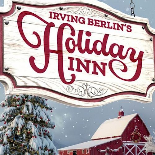 A snowy scene with a festive sign reading "Irving Berlin's Holiday Inn" in front of a snow-covered barn and decorated Christmas tree.