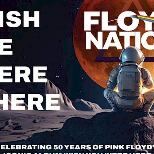 An astronaut sits on a moon-like surface with text: "Wish We Were There" and "Floyd Nation," celebrating Pink Floyd's 50th anniversary.