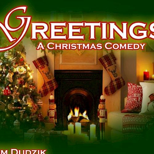 A Christmas-themed image featuring a decorated tree and fireplace with stockings, titled "Greetings! A Christmas Comedy" by Tom Dudzick.