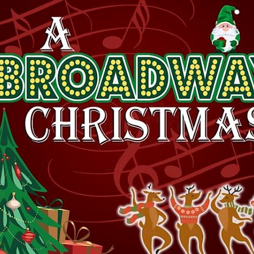 A festive image with "A Broadway Christmas!" text, featuring a tree, dancing reindeer, musical notes, and a small Santa figure.