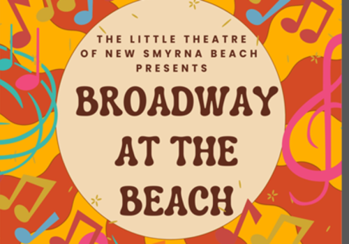 The image is a colorful promotional poster for "Broadway at the Beach" by The Little Theatre of New Smyrna Beach, featuring musical notes.