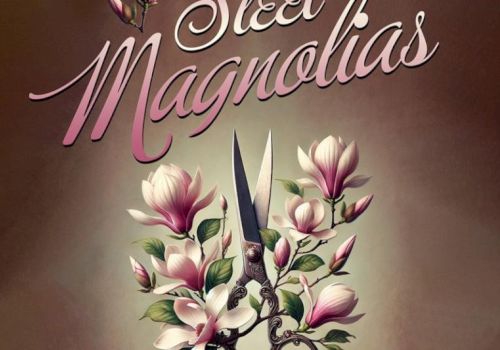 The image shows the title "Steel Magnolias" with pink magnolias and a pair of scissors on a soft brown background.